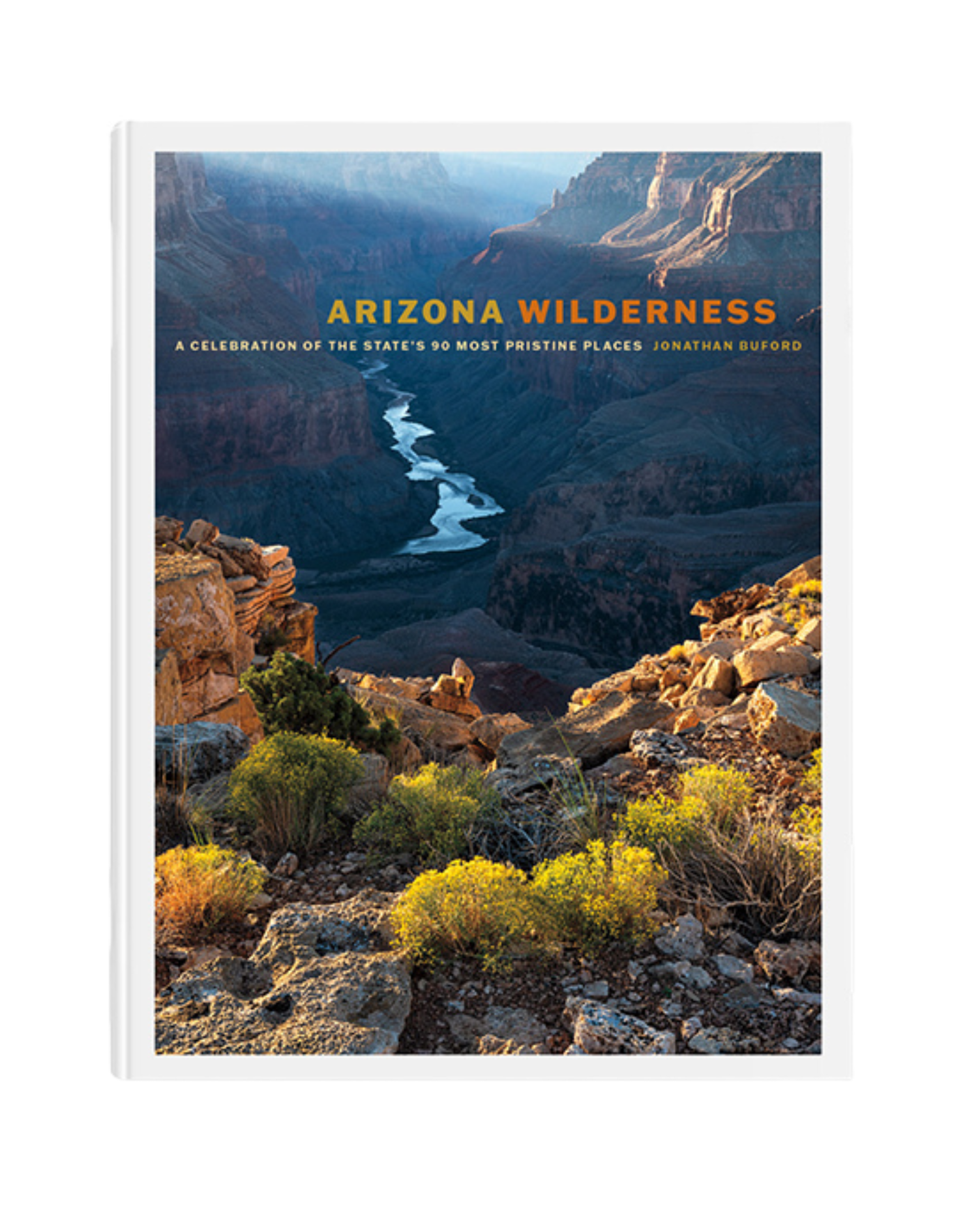 Arizona Wilderness: A Celebration of the State's 90 Most Pristine Places