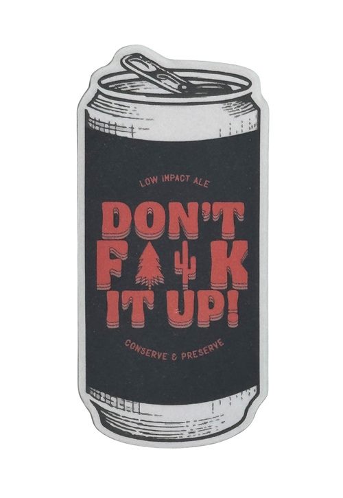 1.5" Don't F#%k It Up Can