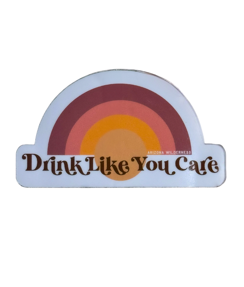 3" Drink Like You Care Sticker